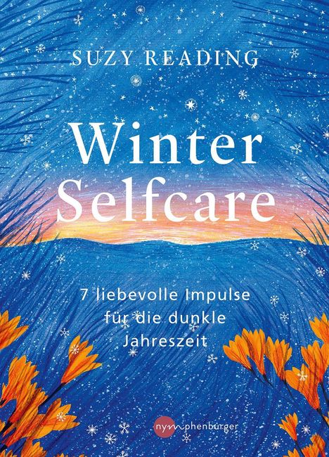"SUZY READING. Winter Selfcare. 7 liebevolle Impulse für die dunkle Jahreszeit. Illustration: blaue Schneeszene mit orangefarbenen Blumen."