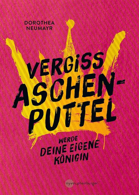 Text: "Vergiss Aschenputtel, werde deine eigene Königin." Gestaltung: Krone auf pinkem Hintergrund.