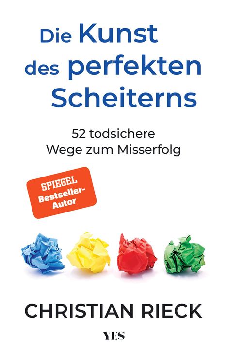 Christian Rieck: Die Kunst des perfekten Scheiterns. 52 todsichere Wege zum Misserfolg, Buch