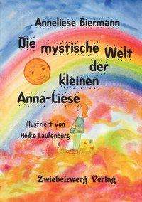 Anneliese Biermann: Biermann, A: Die mystische Welt der kleinen Anna-Liese, Buch