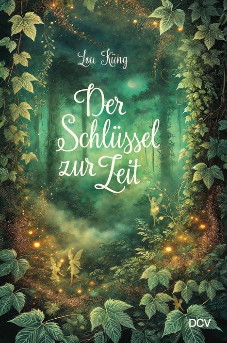 Text: "Lou Küng, Der Schlüssel zur Zeit". Mystischer Wald mit Feen und magischen Lichtern. Illustration mit Blättern.