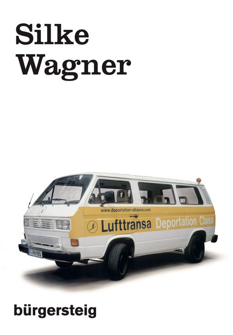 Text: "Silke Wagner", "Lufttransa Deportation Class", "bürgersteig". Ein weiß-gelber Van mit Aufschrift und Logo.