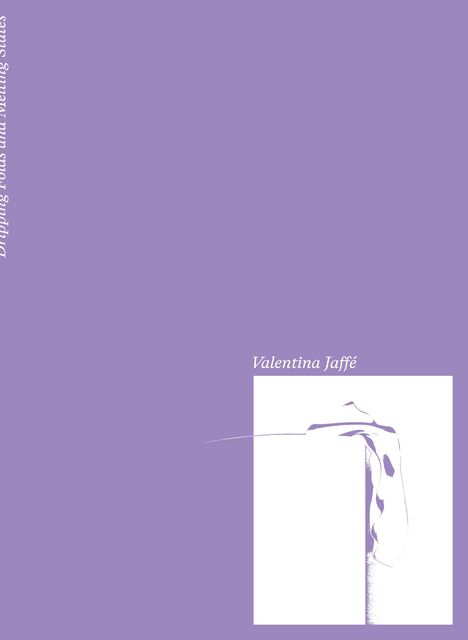 Links vertikal: "Dripping Rocks and Melting Suates". Unten rechts: "Valentina Jaffé". Illustration einer Form. Lila Hintergrund.