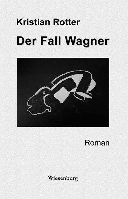 Kristian Rotter: Der Fall Wagner, Buch