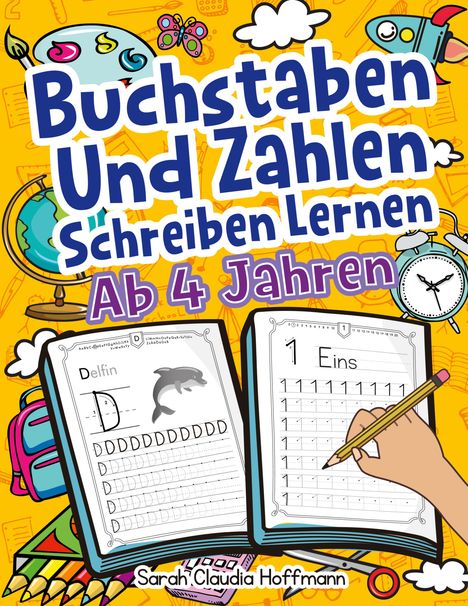 Sarah Claudia Hoffmann: Buchstaben Und Zahlen Schreiben Lernen Ab 4 Jahren, Buch