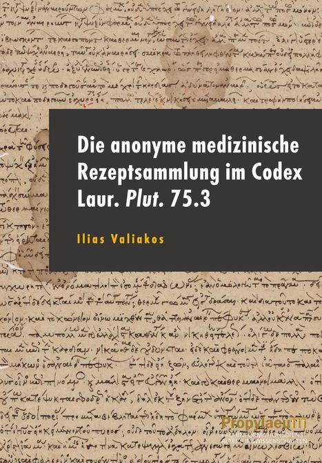 Ilias Valiakos: Die anonyme medizinische Rezeptsammlung im Codex Laur. Plut. 75.3, Buch