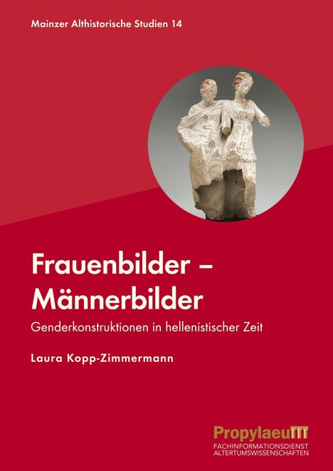 "Frauenbilder – Männerbilder," Genderkonstruktionen in hellenistischer Zeit, Laura Kopp-Zimmermann. Zwei antike Statuen.