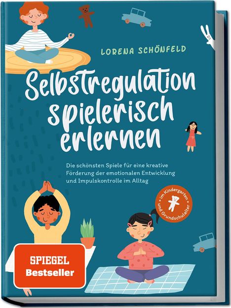 Lorena Schönfeld: Selbstregulation spielerisch erlernen: Die schönsten Spiele für eine kreative Förderung der emotionalen Entwicklung und Impulskontrolle im Alltag | im Kindergarten- und Grundschulalter, Buch