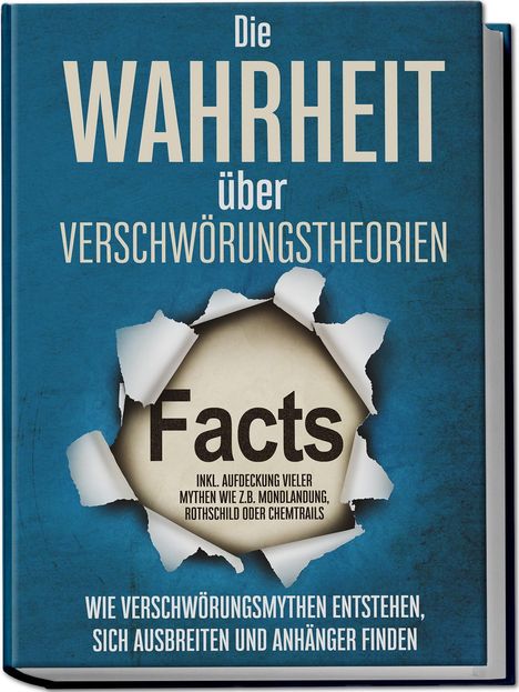 Sebastian Brunow: Die Wahrheit über Verschwörungstheorien: Wie Verschwörungsmythen entstehen, sich ausbreiten und Anhänger finden - inkl. Aufdeckung vieler Mythen wie z.B. Mondlandung, Rothschild oder Chemtrails, Buch