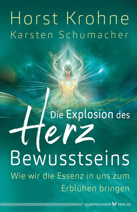 „Horst Krohne, Karsten Schumacher: Die Explosion des Herzbewusstseins. Wie wir die Essenz in uns zum Erblühen bringen.“ Ein leuchtendes Wesen im Zentrum.