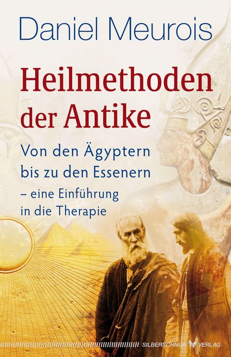 "Daniel Meurois: Heilmethoden der Antike. Von den Ägyptern bis zu den Essenern – eine Einführung in die Therapie." Illustration: Alte Figuren vor Pyramiden.