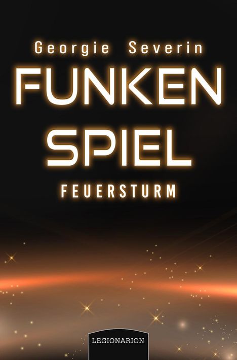 Georgie Severin: Funkenspiel - Feuersturm, Buch