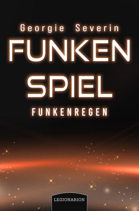 Georgie Severin: Funkenspiel - Funkenregen, Buch