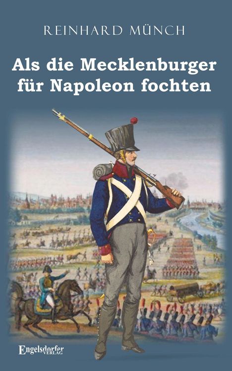 Reinhard Münch: Als die Mecklenburger für Napoleon fochten, Buch