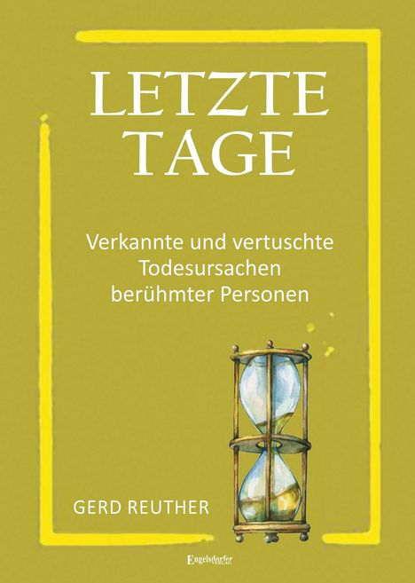 Gerd Reuther: Letzte Tage - Verkannte und vertuschte Todesursachen berühmter Personen, Buch