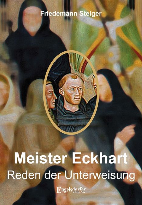 Friedemann Steiger: Meister Eckharts Reden der Unterweisung, Buch