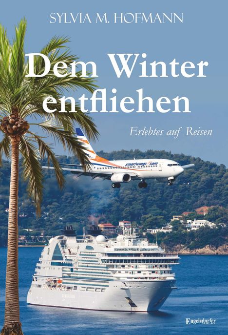 Sylvia M. Hofmann: Dem Winter entfliehen, Buch