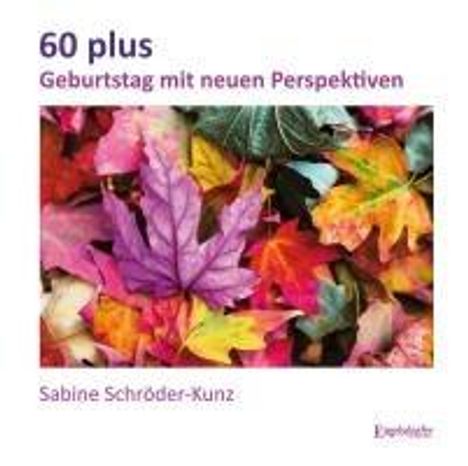 Sabine Schröder-Kunz: 60 plus, Buch