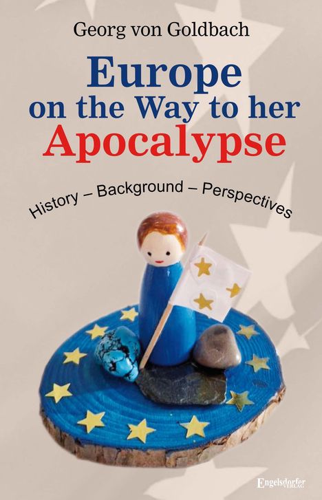 Georg von Goldbach: Europe on the Way to her Apocalypse, Buch