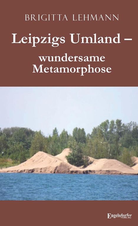 Brigitta Lehmann: Leipzigs Umland - wundersame Metamorphose, Buch