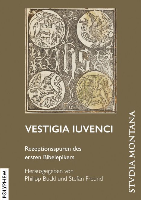 "VESTIGIA IUVENCI. Rezeptionsspuren des ersten Bibeleepikers. Herausgegeben von Philipp Buckl und Stefan Freund."