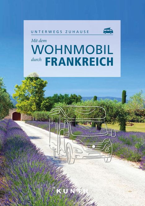 Björn Stüben: KUNTH Mit dem Wohnmobil durch Frankreich, Buch