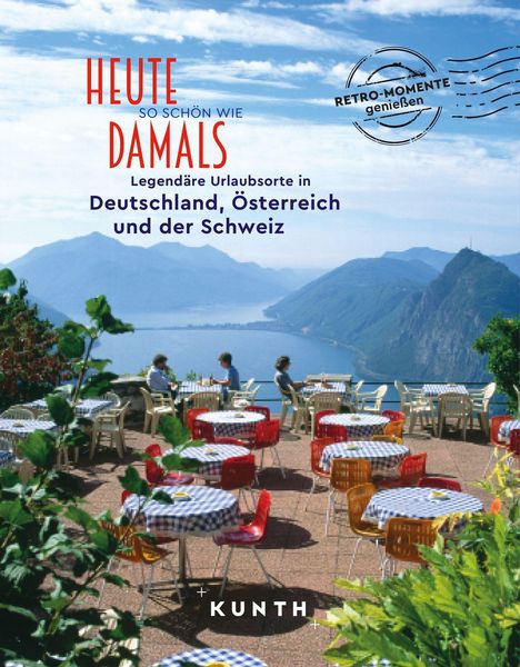 Rita Henss: KUNTH Bildband Heute so schön wie damals - Legendäre Urlaubsorte in Deutschland, Österreich und der Schweiz, Buch