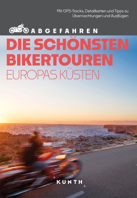 KUNTH Abgefahren, Die schönsten Bikertouren Europas Küsten, Buch