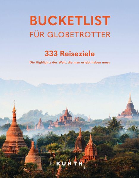 "Bucketlist für Globetrotter: 333 Reiseziele. Die Highlights der Welt, die man erlebt haben muss." Tempel in grüner Landschaft.