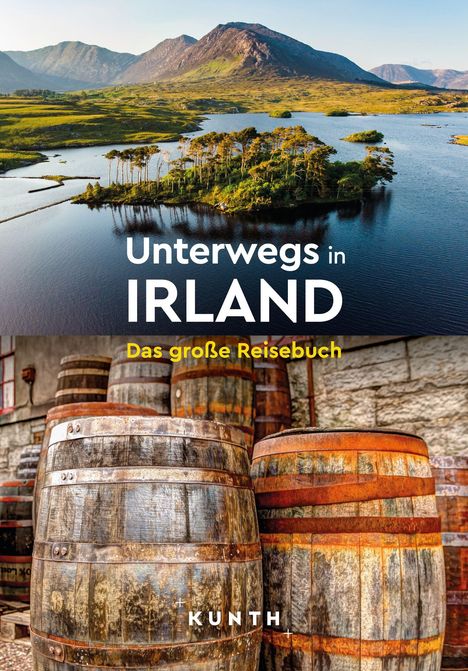 "Unterwegs in IRLAND. Das große Reisebuch. Holzbottiche vor einer Steinwand unten; oben grüne Hügel und Wasser."