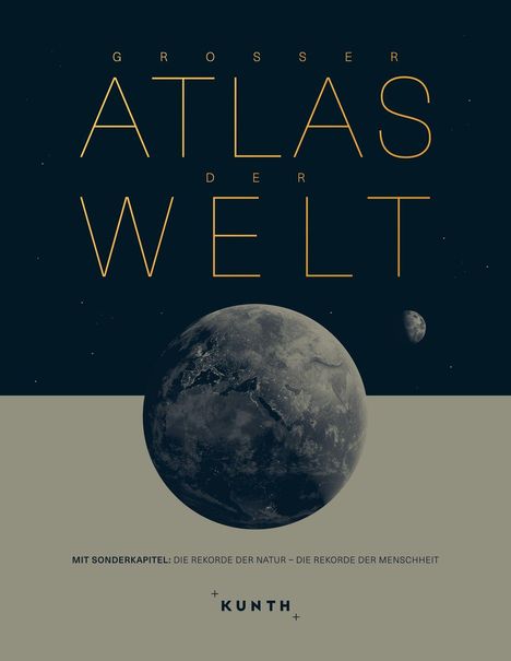 GROSSER ATLAS DER WELT. Mit Sonderkapitel: Die Rekorde der Natur – Die Rekorde der Menschheit. KUNTH. Erde und Mond abgebildet.