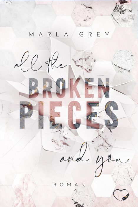 Marla Grey: All The Broken Pieces And You, Buch