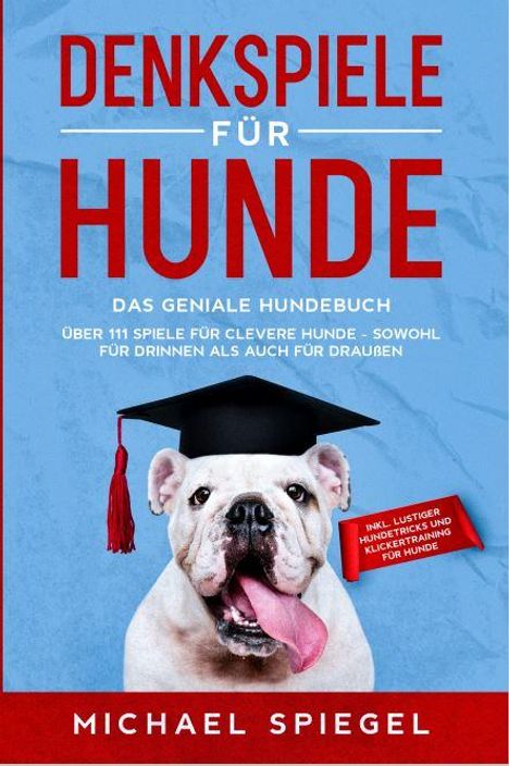 Michael Spiegel: Denkspiele für Hunde, Buch