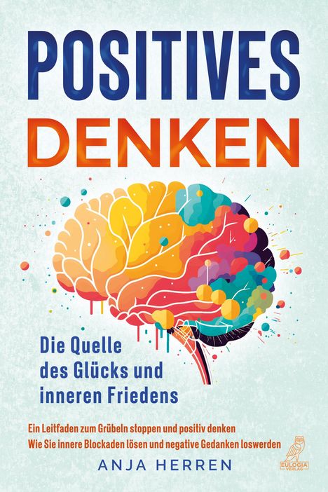 Anja Herren: Positives Denken - Die Quelle des Glücks und inneren Friedens, Buch