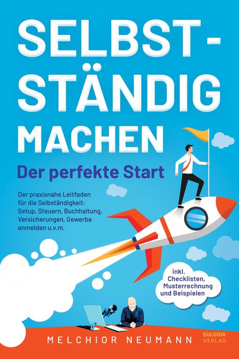 Melchior Neumann: Selbstständig machen - Der perfekte Start, Buch