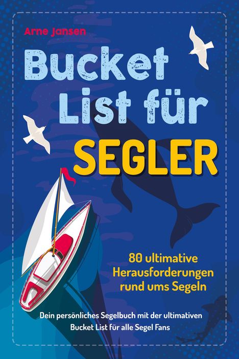 Arne Jansen (geb. 1975): Bucket List für Segler, Buch