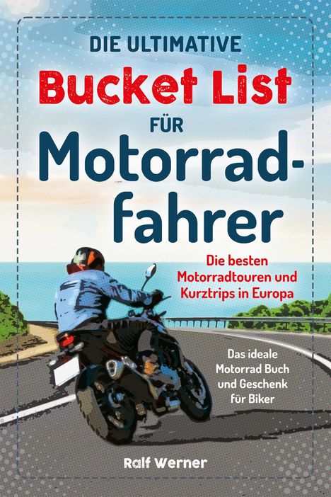 Ralf Werner: Die ultimative Bucket List für Motorradfahrer, Buch