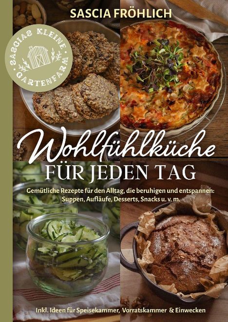 "Wohlfühlküche für jeden Tag" mit Gerichten wie Aufläufen und Snacks. Enthält Glas mit Gurken, Ofengerichte, Logo mit Scheune.