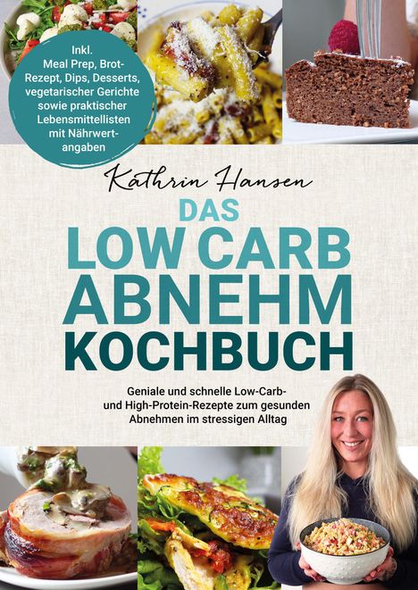 Text: "Inkl. Meal Prep, Brot-Rezept, Dips, Desserts, vegetarischer Gerichte... Nährwertangaben", "DAS LOW CARB ABNEHM KOCHBUCH".  
Bilder: Pasta, Schokoladenkuchen, Frau mit Schüssel.