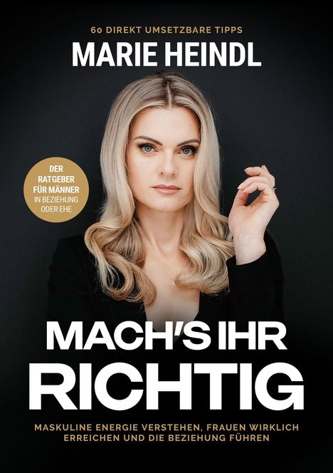 Text: "69 direkt umsetzbare Tipps", "Marie Heindl", "Mach's ihr richtig", "Der Ratgeber für Männer". Frau in schwarzem Outfit.