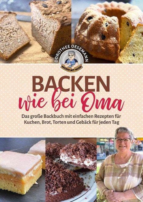 "Backen wie bei Oma" steht zentral geschrieben, darunter: "Das große Backbuch mit einfachen Rezepten". Fotos von Kuchen und eine Frau sind abgebildet.