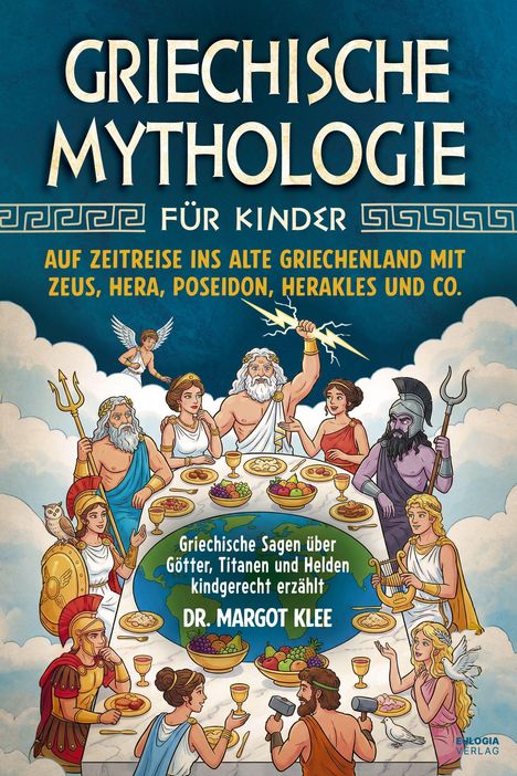 Titel: Griechische Mythologie für Kinder. Götter bei einem Festmahl über der Erde. Autor: Dr. Margot Klee.