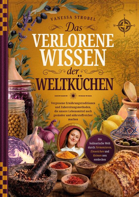 Buchtitel „Das verlorene Wissen der Weltküchen“. Verschiedene Gewürze, Brot, Gläser. Holzlöffel, Kompass.