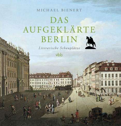 Michael Bienert: Das aufgeklärte Berlin, Buch