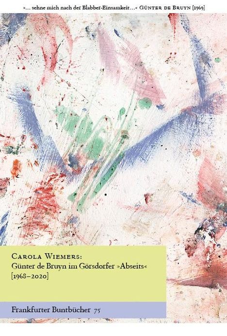 Carola Wiemers: Günter de Bruyn im Görsdorfer "Abseits" [1968-2020], Buch