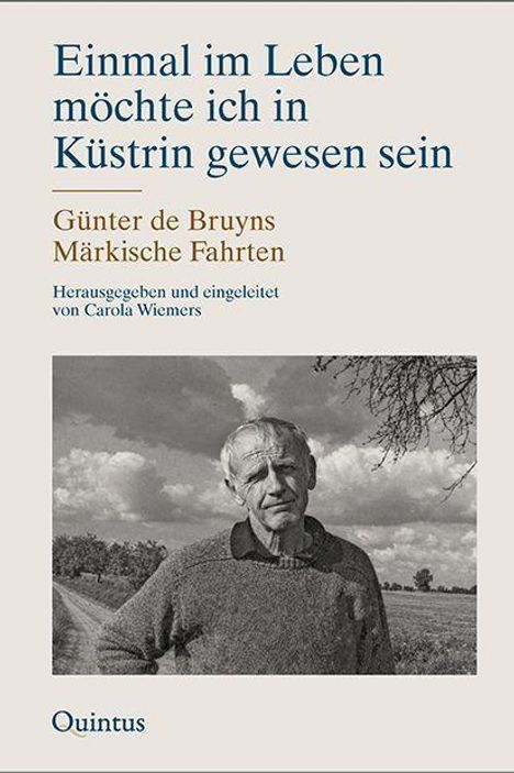 „Einmal im Leben möchte ich in Küstrin gewesen sein“, ein Buch von Günter de Bruyn, herausgegeben von Carola Wiemers. Schwarzweiß-Foto eines älteren Mannes.