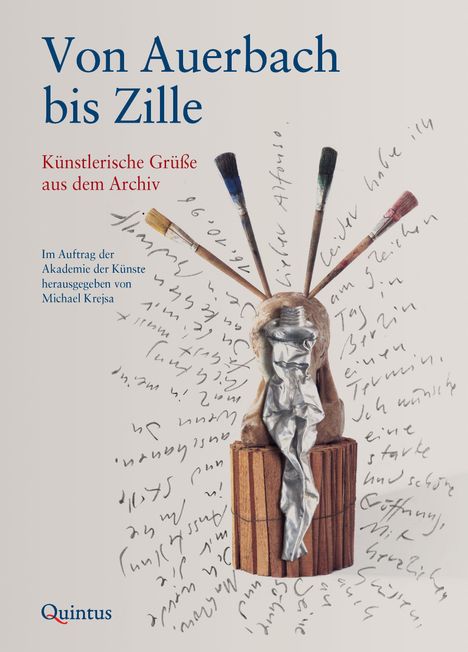 "Von Auerbach bis Zille. Künstlerische Grüße aus dem Archiv." Pinsel ragen in alle Richtungen aus einer Skulptur.