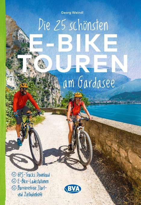 Georg Weindl: Die 25 schönsten E-Bike Touren am Gardasee, Buch