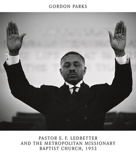 Gordon Parks: Pastor E. F. Ledbetter and The Metropolitan Missionary Baptist Church, 1953, Buch