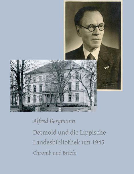 Alfred Bergmann: Detmold und die Lippische Landesbibliothek um 1945, Buch